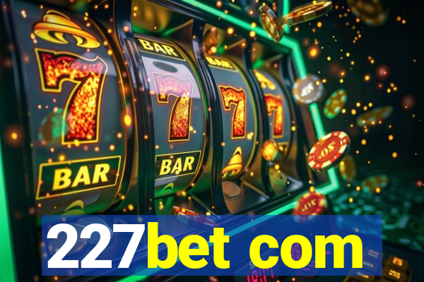 227bet com